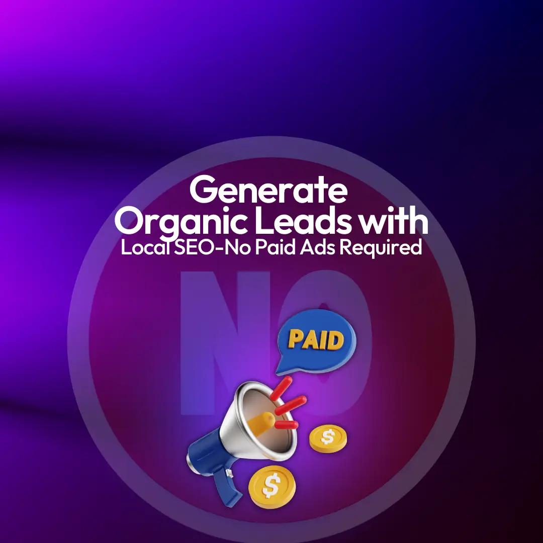 Generate Organic Leads witLocal SEO-No Paid Ads Requiredh