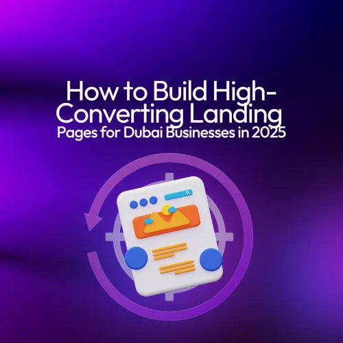 How to Build High-Converting Landing Pages for Dubai Businesses in 2025